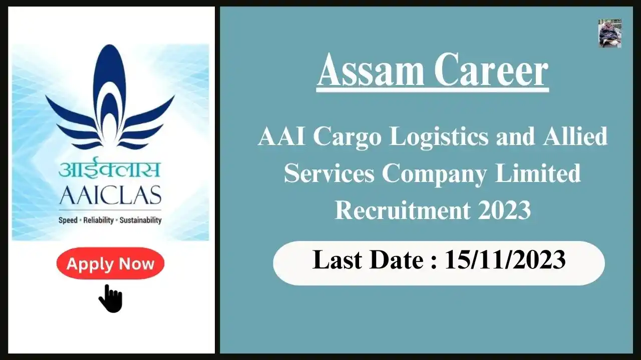 Assam Career 2023 : AAI Cargo Logistics and Allied Services Company Limited Recruitment 2023