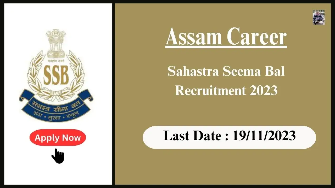 Assam Career 2023 : Constable (General Duty) - Sahastra Seema Bal (SSB)