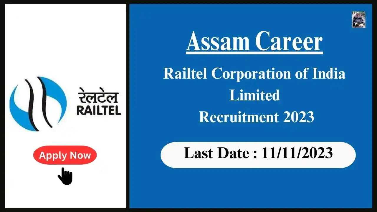 Assam Career 2023 : Railtel Corporation of India Limited Recruitment 2023