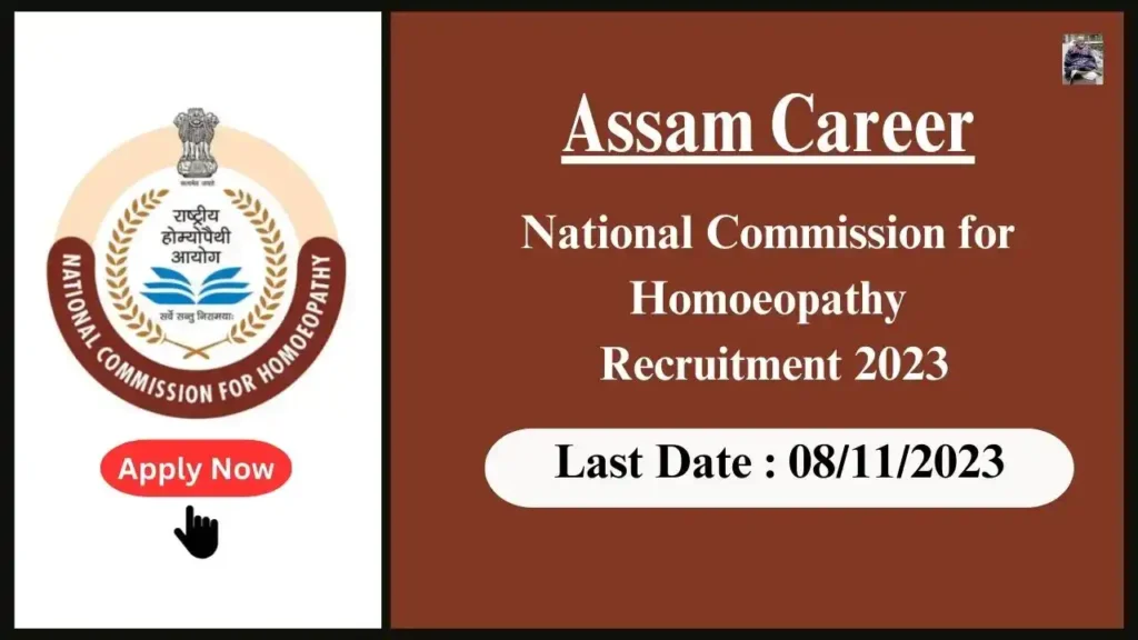 Assam Career 2023 : National Commission for Homoeopathy Recruitment 2023