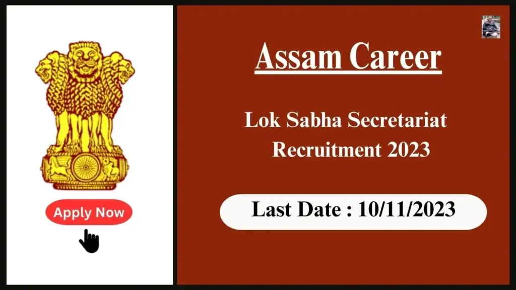 Assam Career 2023 : Lok Sabha Secretariat Recruitment 2023