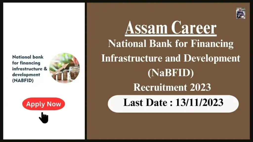 Assam Career 2023 : National Bank for Financing Infrastructure and Development (NaBFID) Recruitment 2023