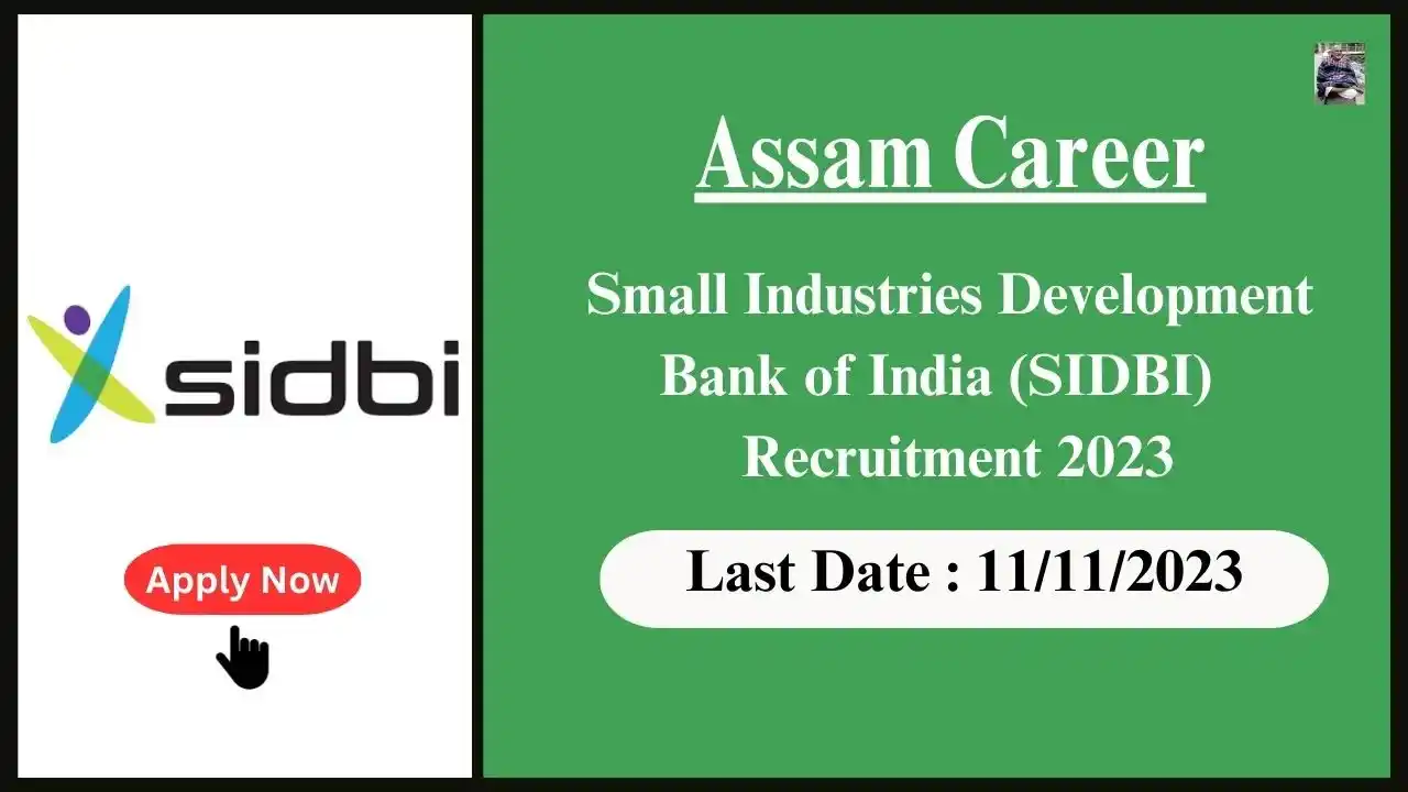 Assam Career 2023 : Small Industries Development Bank of India (SIDBI) Recruitment 2023