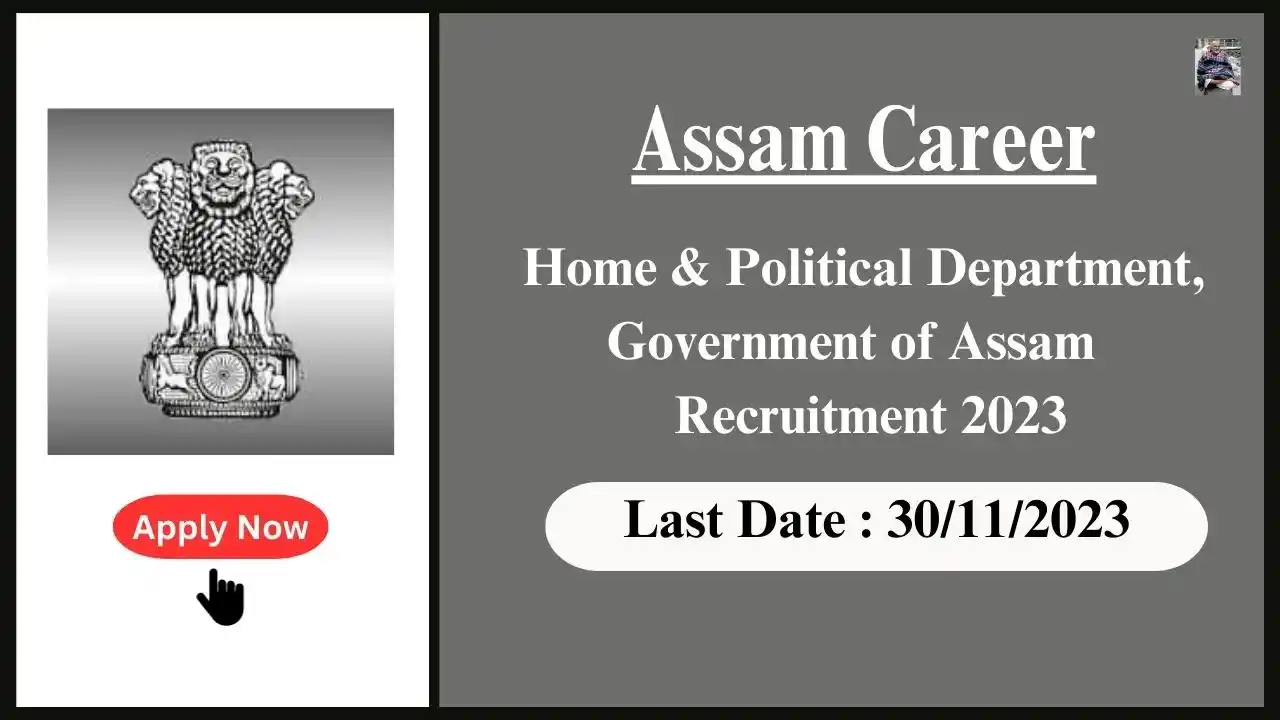 Assam Career 2023 : Home & Political Department, Government of Assam Recruitment 2023