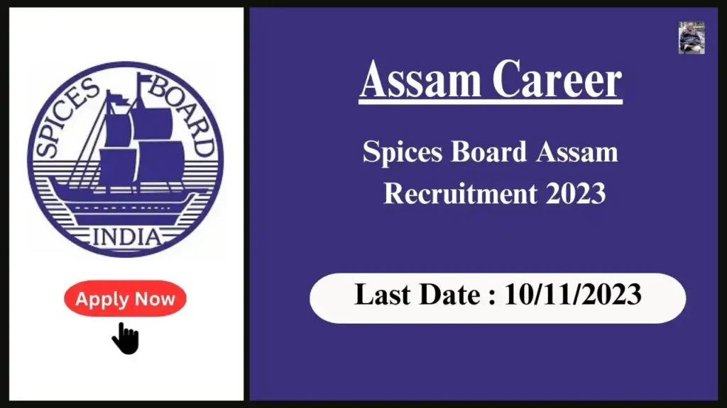 Assam Career 2023 : Spices Board Assam Recruitment 2023