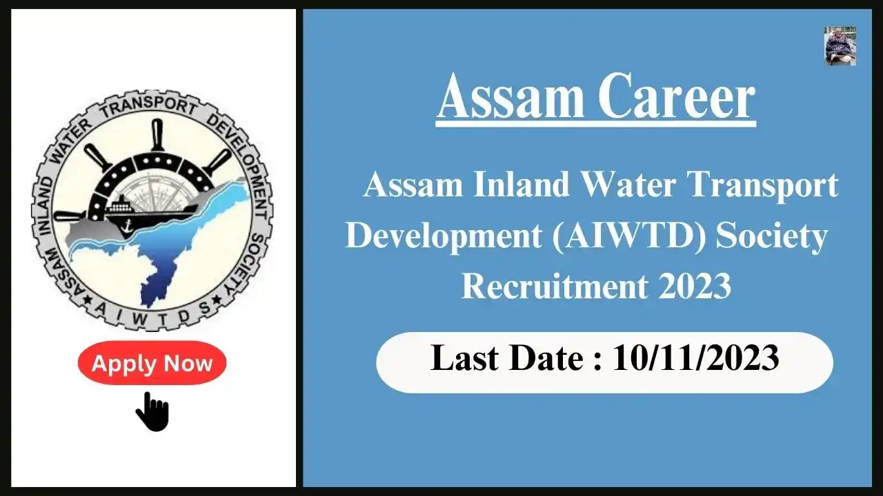 Assam Career 2023 : Assam Inland Water Transport Development (AIWTD) Society Recruitment 2023