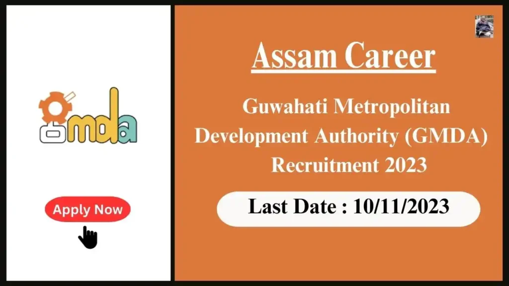 Assam Career 2023 : Guwahati Metropolitan Development Authority (GMDA) Recruitment 2023