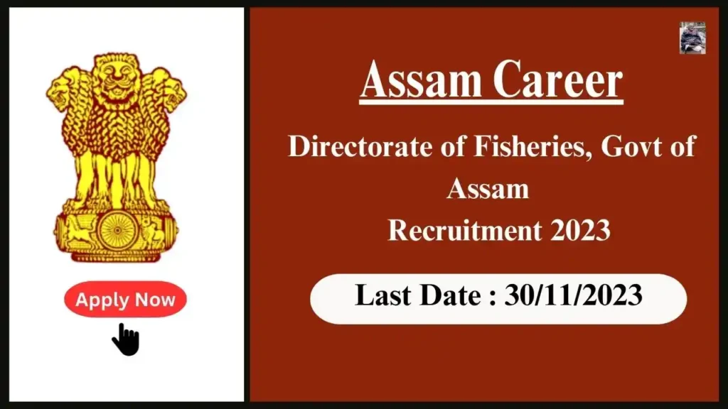 Assam Career 2023 : Directorate of Fisheries, Govt of Assam Recruitment 2023