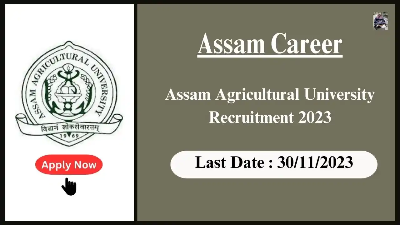Assam Career 2023 : Assam Agricultural University Recruitment 2023