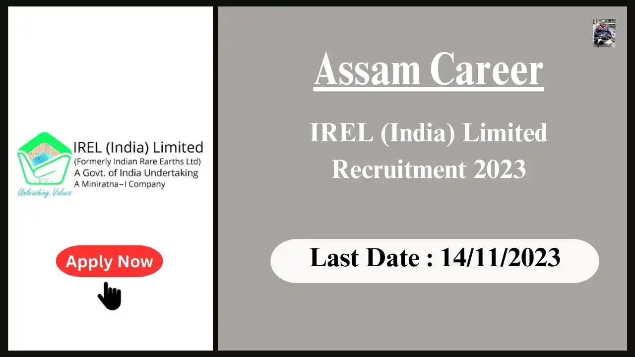 Assam Career 2023 : IREL (India) Limited Recruitment 2023
