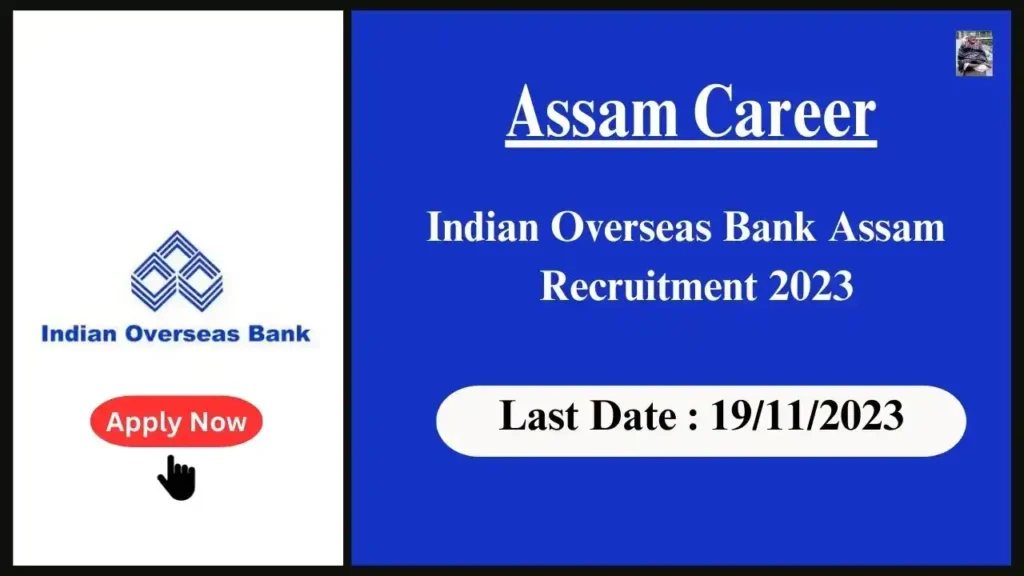 Assam Career 2023 : Indian Overseas Bank Assam Recruitment 2023