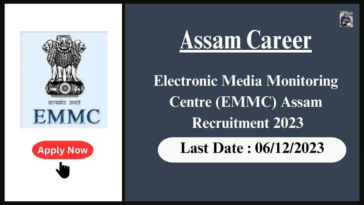 Assam Career 2023 : Electronic Media Monitoring Centre (EMMC) Assam Recruitment 2023