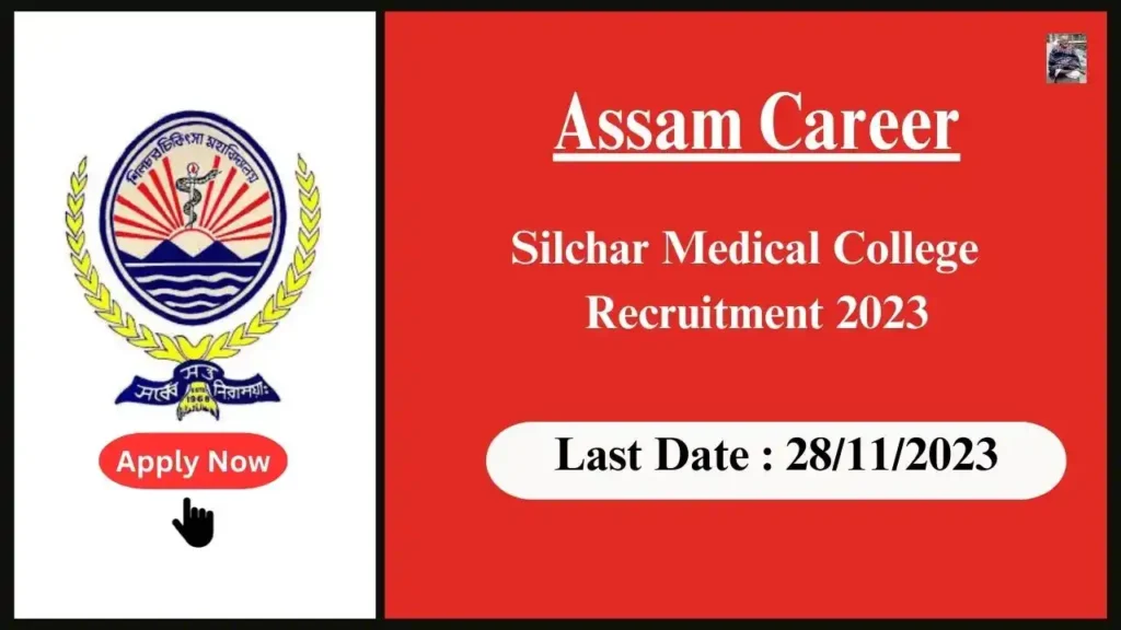 Assam Career 2023 : Silchar Medical College Assam Recruitment 2023