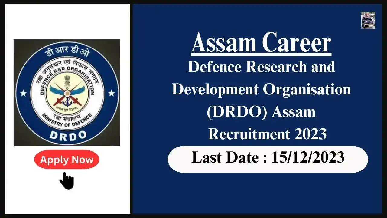 Assam Career 2023 : Defence Research and Development Organisation (DRDO) Assam Recruitment 2023