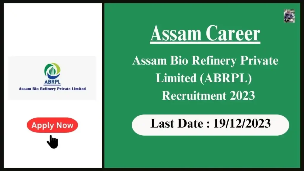 Assam Career 2023 : Assam Bio Refinery Private Limited (ABRPL) Recruitment 2023