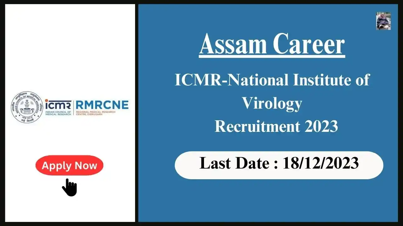 Assam Career 2023 : ICMR-National Institute of Virology, Pune (ICMR NIV) Recruitment 2023