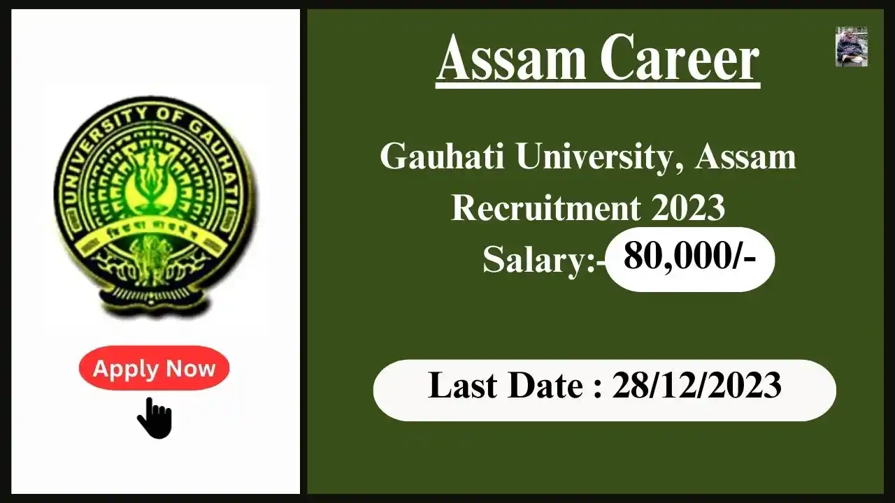 Assam Career 2023 : Gauhati University, Assam Recruitment 2023