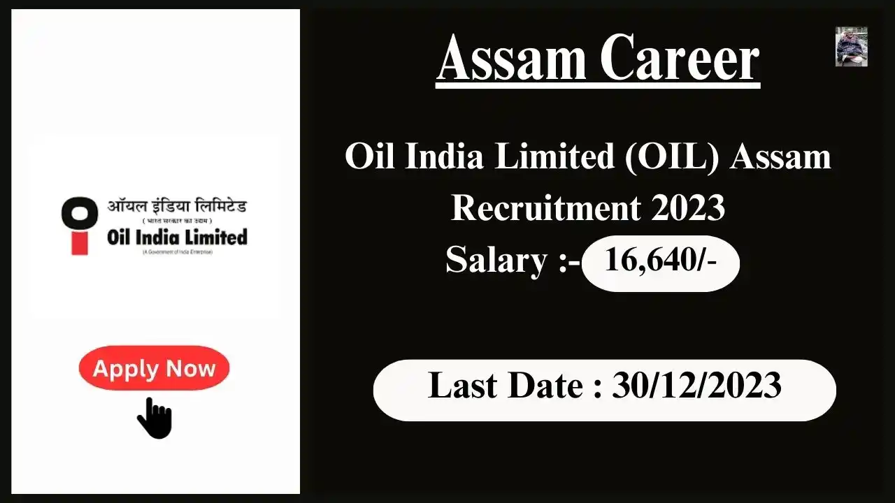 Assam Career 2023 : Oil India Limited (OIL) Assam Recruitment 2023