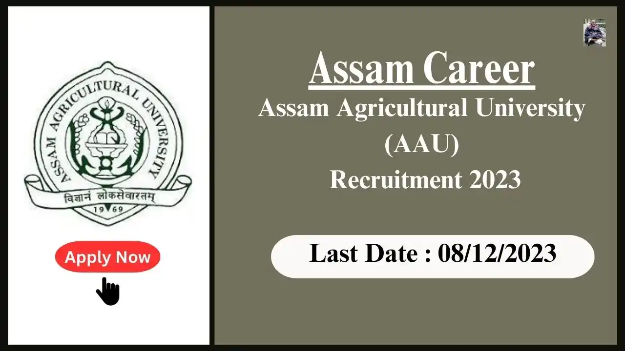 Assam Career 2023 : Assam Agricultural University (AAU) Recruitment 2023