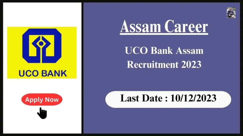 Assam Career 2023 : UCO Bank Assam Recruitment 2023