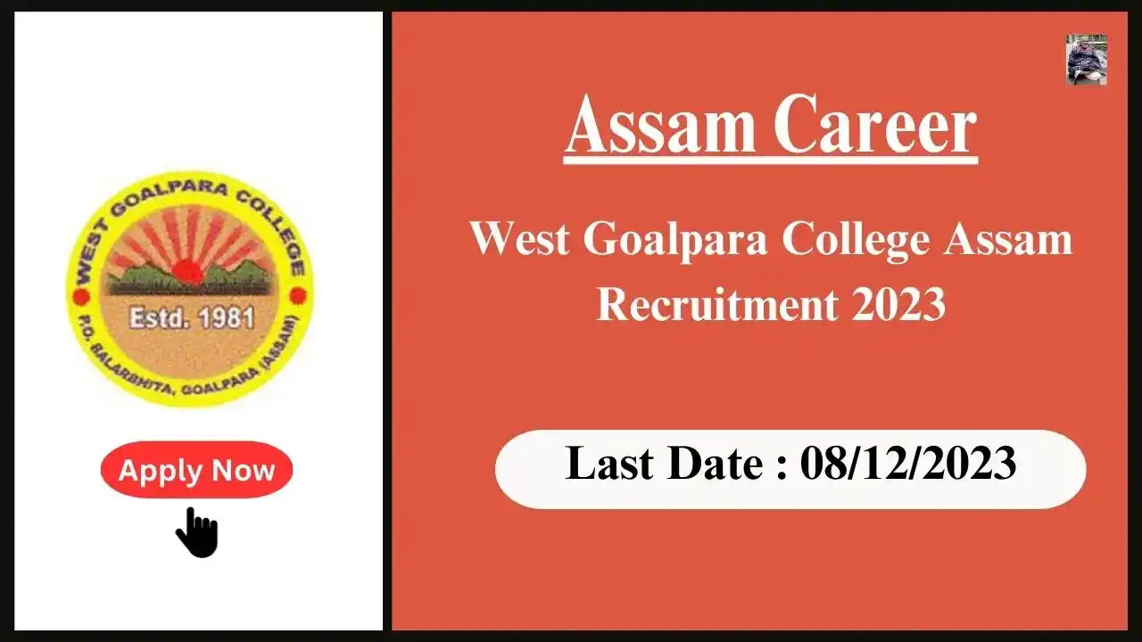 Assam Career 2023 : West Goalpara College Assam Recruitment 2023