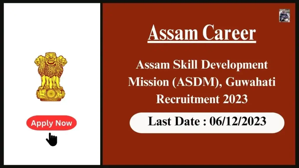 Assam Career 2023 : Assam Skill Development Mission (ASDM), Guwahati Recruitment 2023