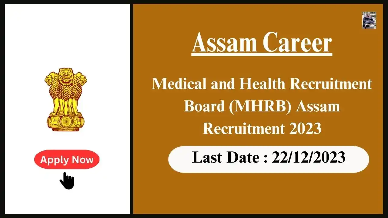 Assam Career 2023 : Medical and Health Recruitment Board (MHRB) Assam Recruitment 2023
