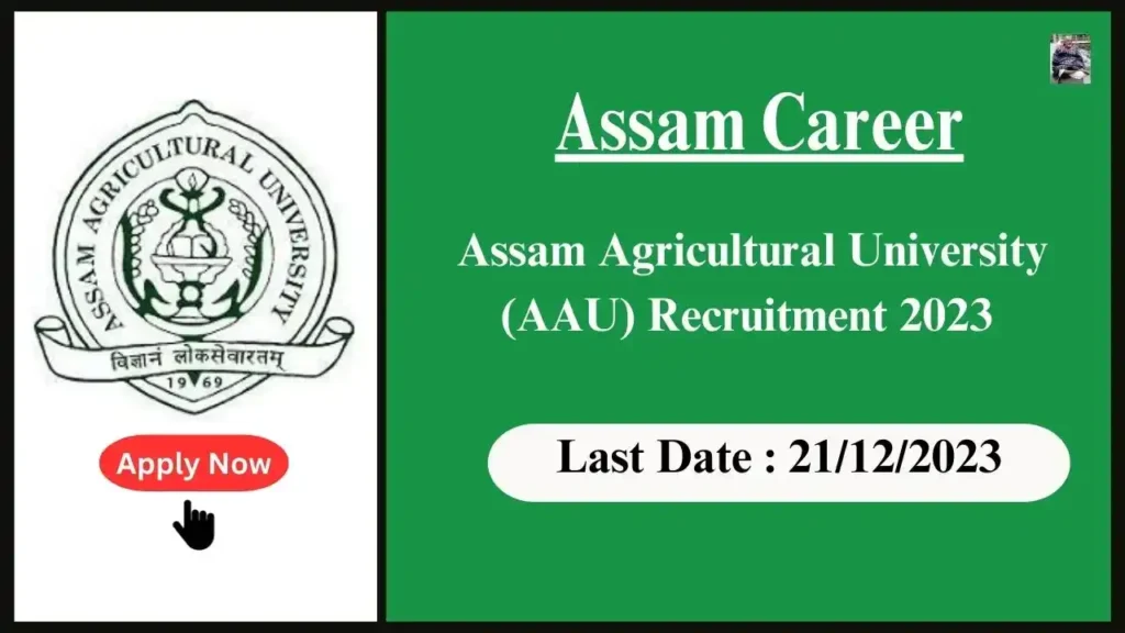 Assam Career 2023 : Assam Agricultural University (AAU) Recruitment 2023