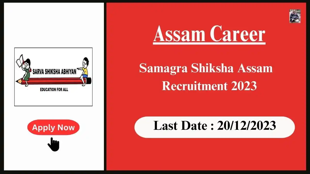 Assam Career 2023 : Samagra Shiksha Assam Recruitment 2023