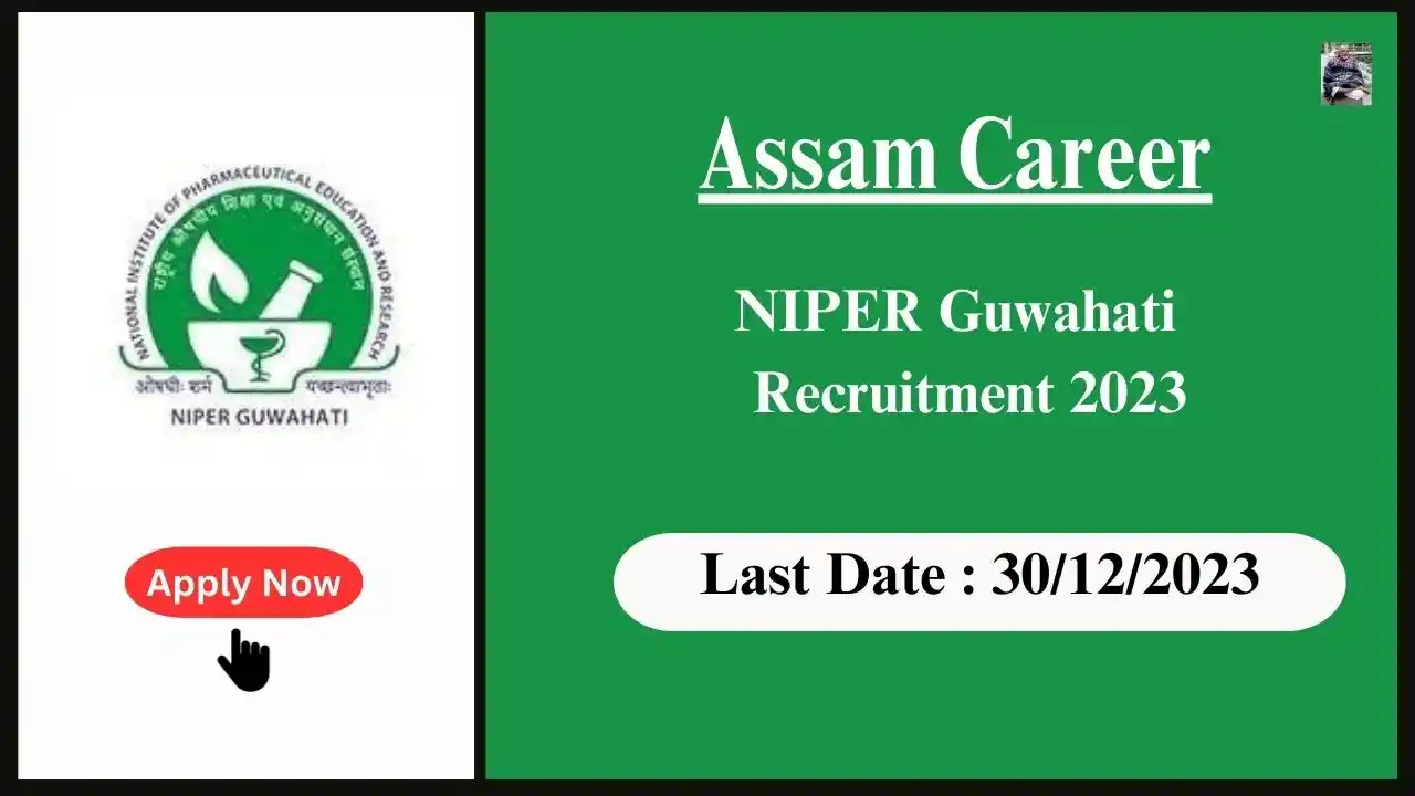 Assan Career 2023 : NIPER Guwahati Foundation Recruitment 2023
