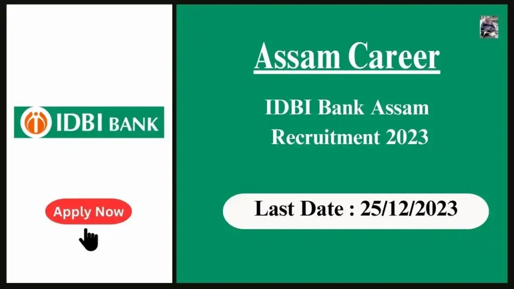 Assam Career 2023 : IDBI Bank Assam Recruitment 2023