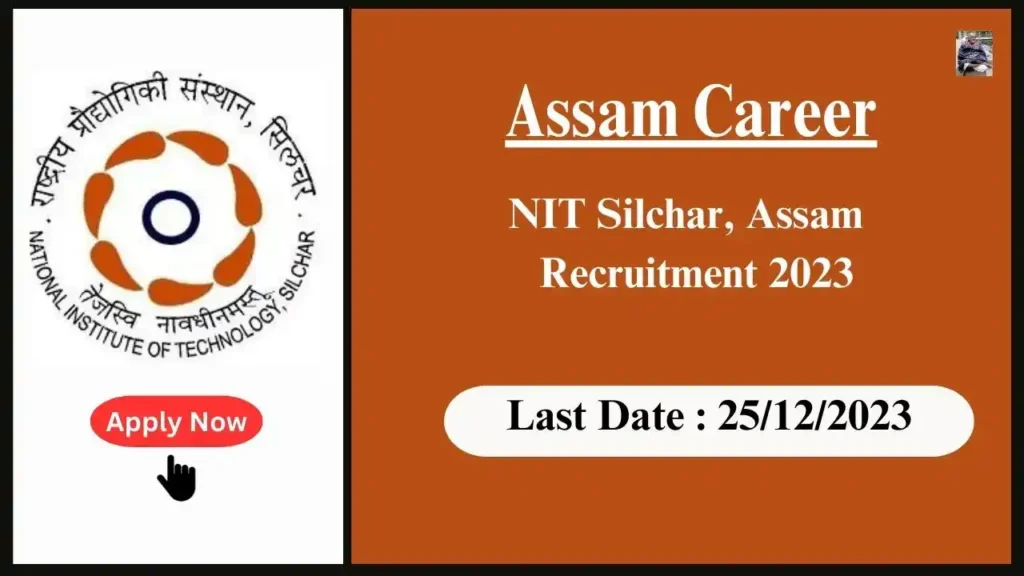 Assam Career 2023 : NIT Silchar, Assam Recruitment 2023