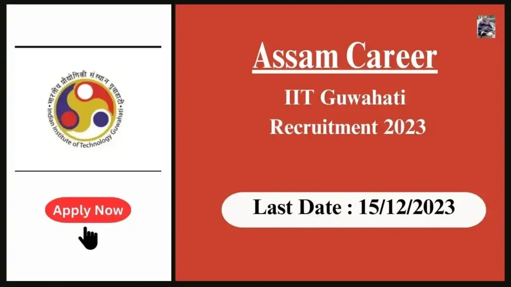 Assam Career 2023 : IIT Guwahati Recruitment 2023