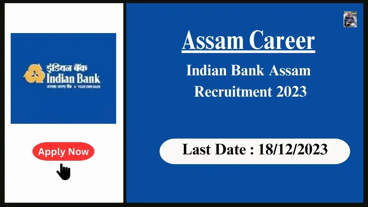 Assam Career 2023 : Indian Bank Assam Recruitment 2023