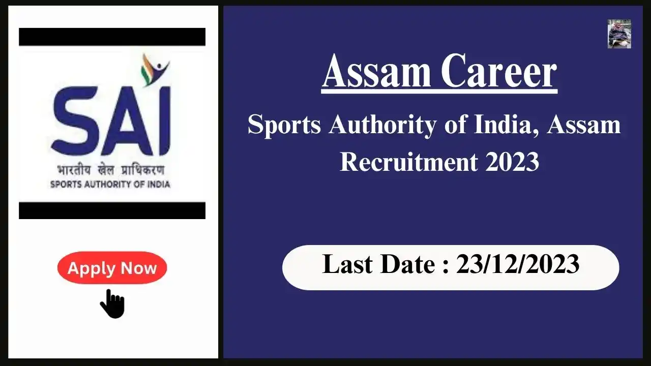 Assam Career 2023 : Sports Authority of India, Assam Recruitment 2023