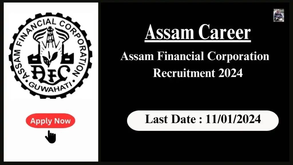 Assam Career 2024 : Assam Financial Corporation Recruitment 2024