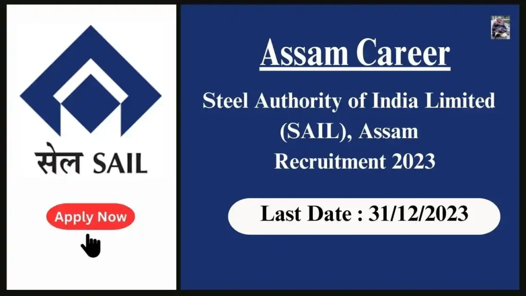 Assam Career 2023 : Steel Authority of India Limited (SAIL), Assam Recruitment 2023