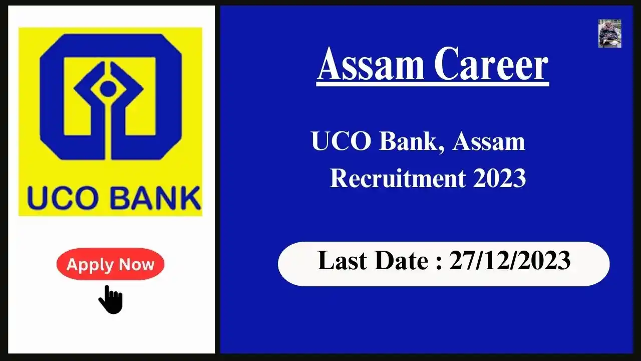 Assam Career 2023 : UCO Bank, Assam Recruitment 2023