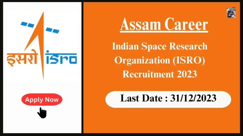 Assam Career 2023 : Indian Space Research Organization (ISRO) Assam Recruitment 2023