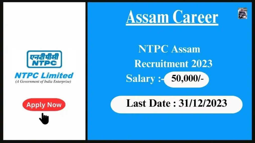 Assam Career 2023 : NTPC Assam Recruitment 2023