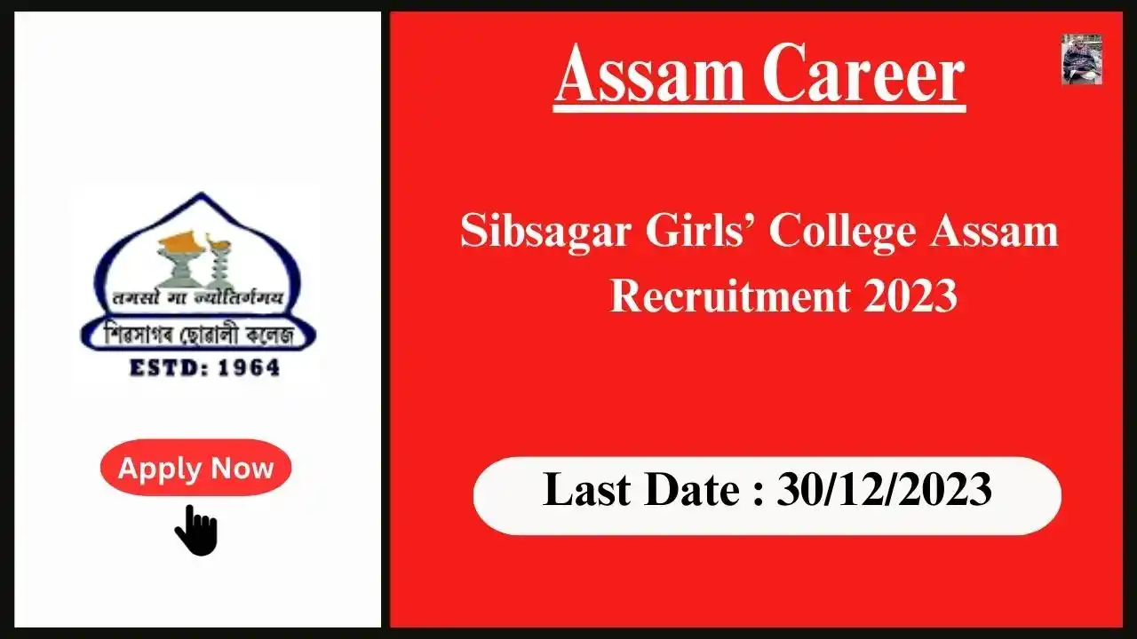Assam Career 2023 : Sibsagar Girls’ College Assam Recruitment 2023