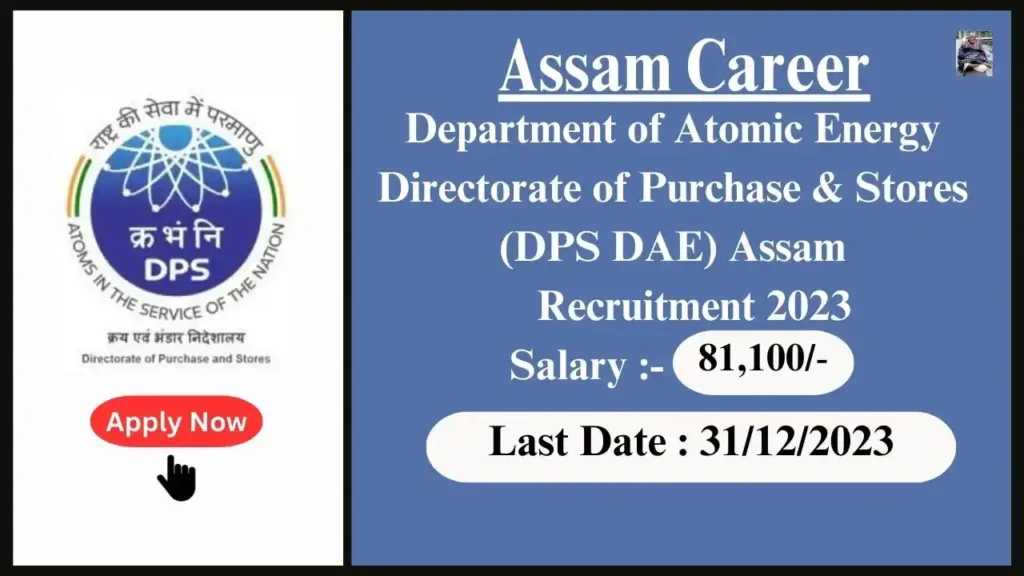 Assam Career 2023 : Department of Atomic Energy Directorate of Purchase & Stores (DPS DAE) Assam Recruitment 2023