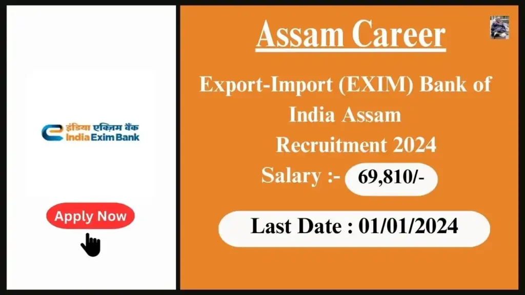 Assam Career 2024 : Export-Import (EXIM) Bank of India Assam Recruitment 2024