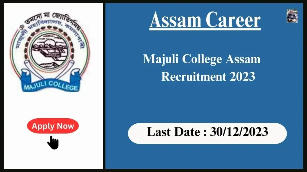 Assam Career 2023 : Majuli College Assam Recruitment 2023