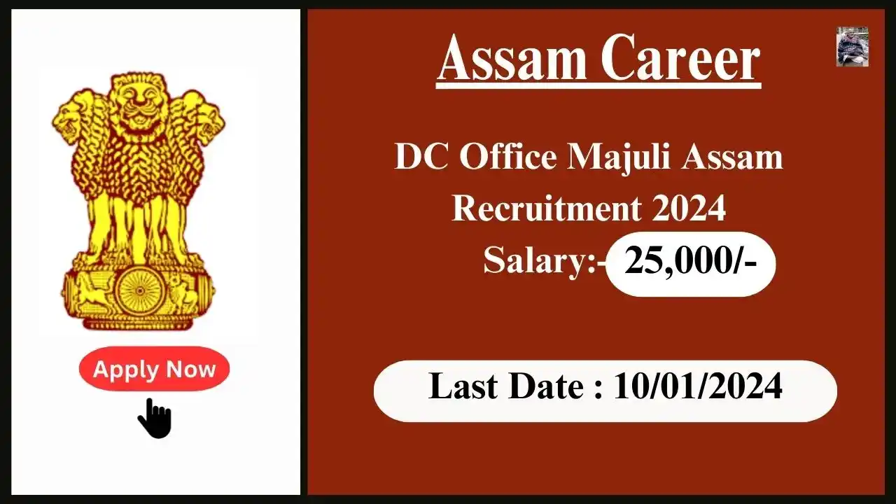 Assam Career 2024 : DC Office Majuli Assam Recruitment 2024