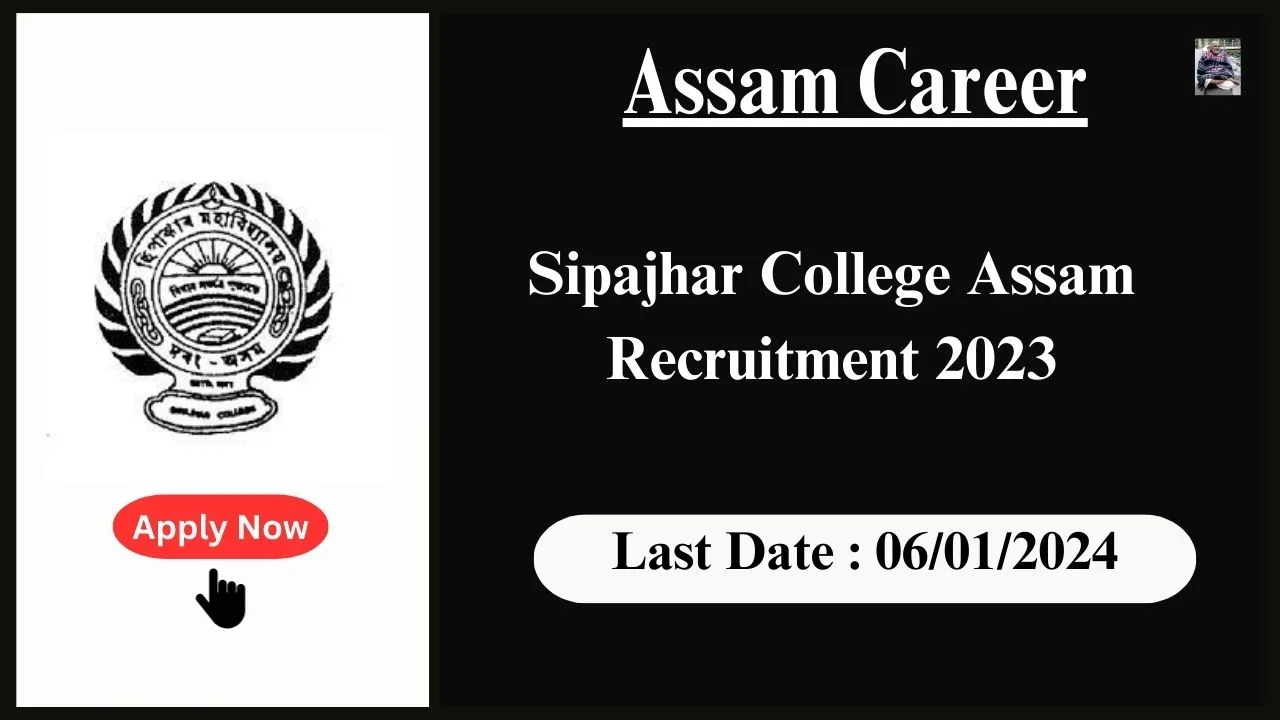 Assam Career 2024 : Sipajhar College Assam Recruitment 2024