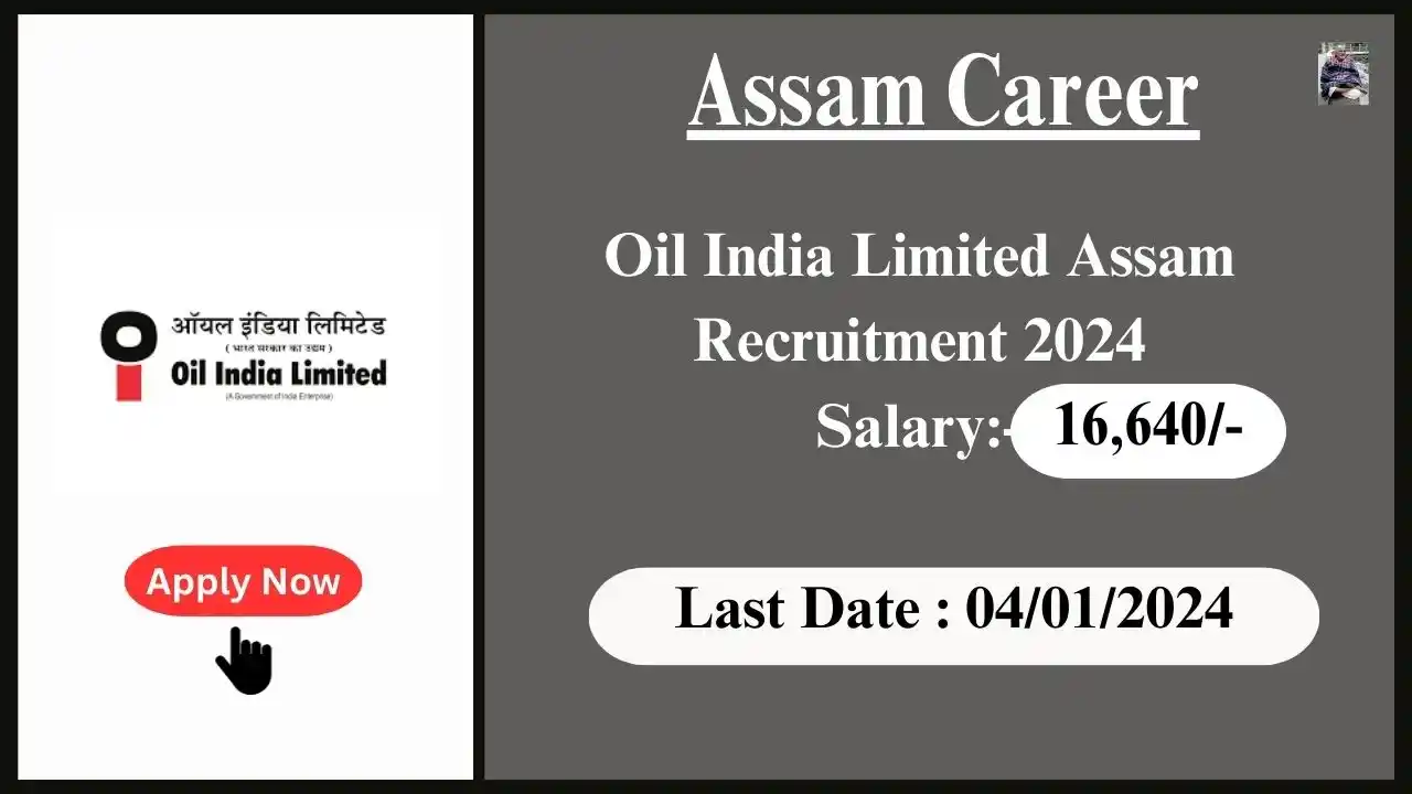 Assam Career 2024 : Oil India Limited Assam Recruitment 2024