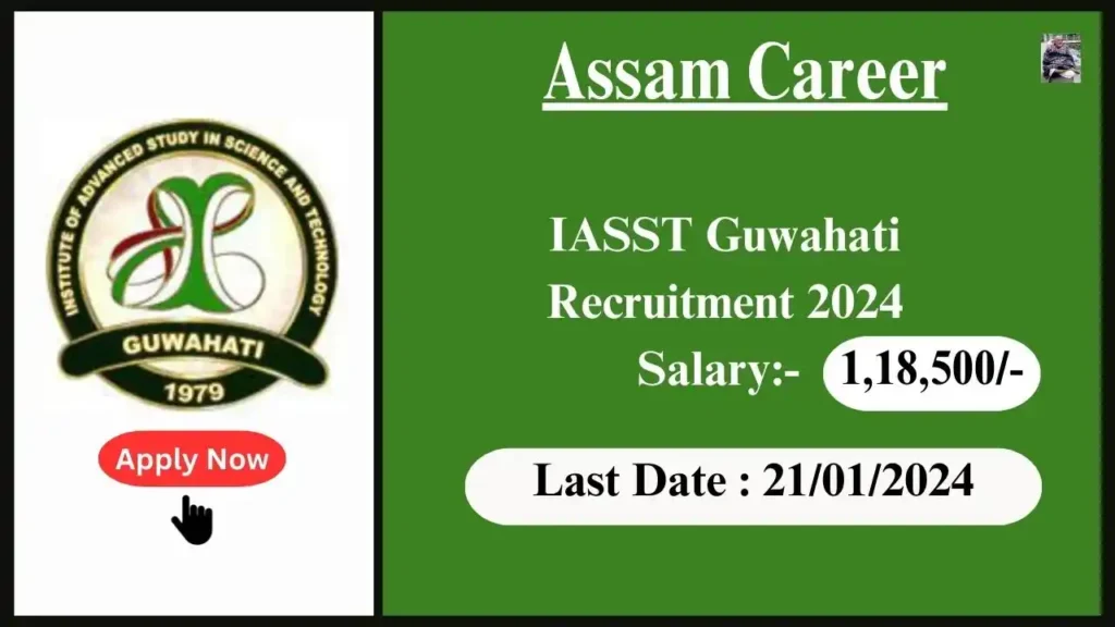 Assam Career 2024 : IASST Guwahati Recruitment 2024