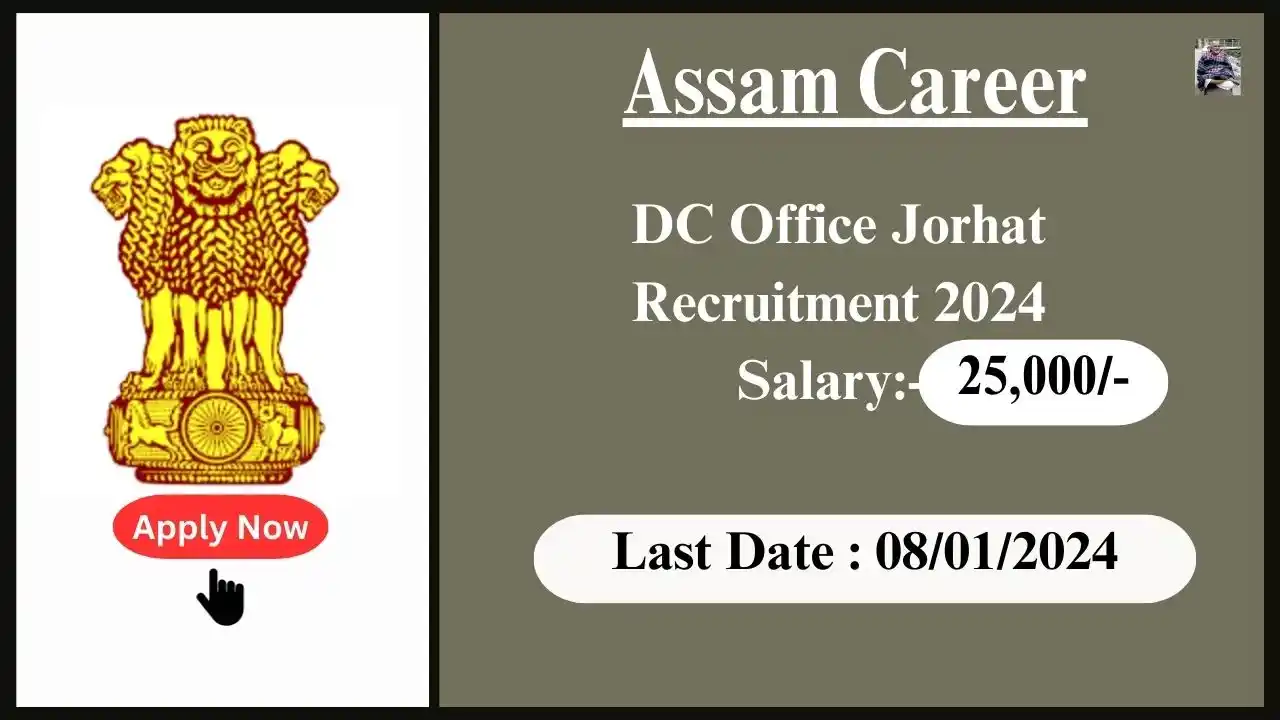Assam Career 2024 : DC Office Jorhat Assam Recruitment 2024