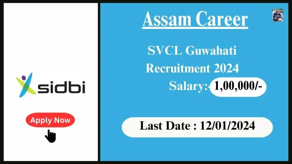 Assam Career 2024 : SVCL Guwahati Recruitment 2024